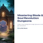 1 Mastering Blade and Soul Revolution Dungeons